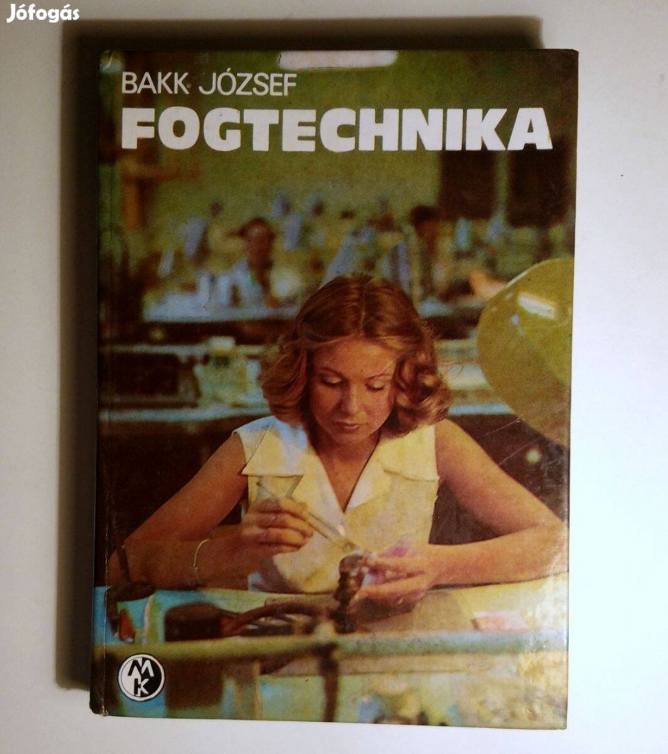 Fogtechnika (Bakk József) 1984 (2.kiadás) 8kép+tartalom