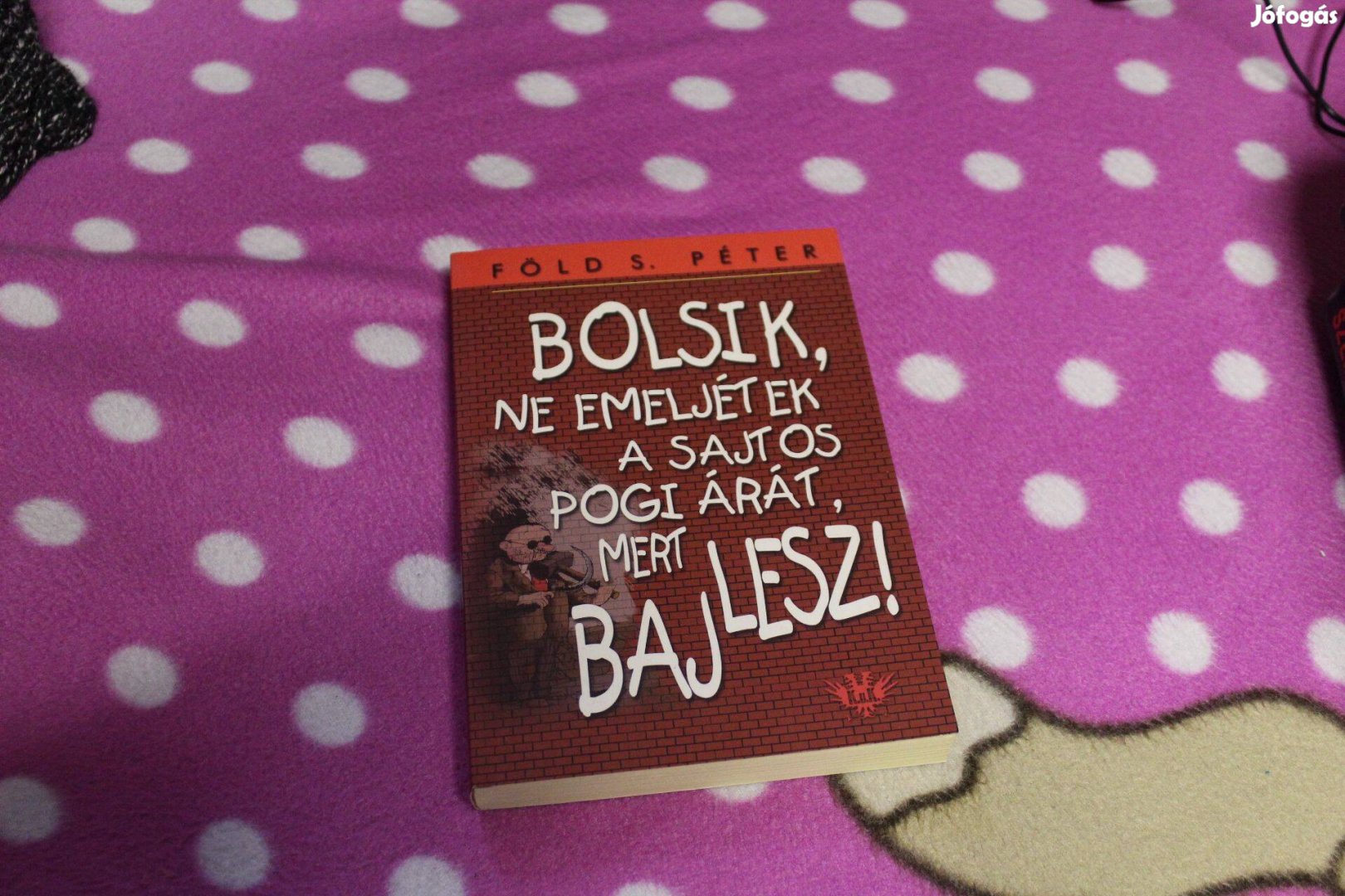 Fold S. Peter- Bolsik, ne emeljetek a sajtos pogi arat, Uj