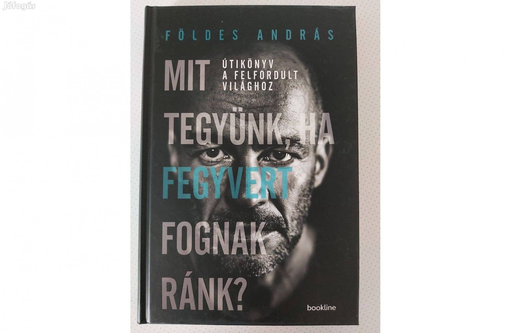 Földes András: Mit tegyünk, ha fegyvert fognak ránk? (új pld.)