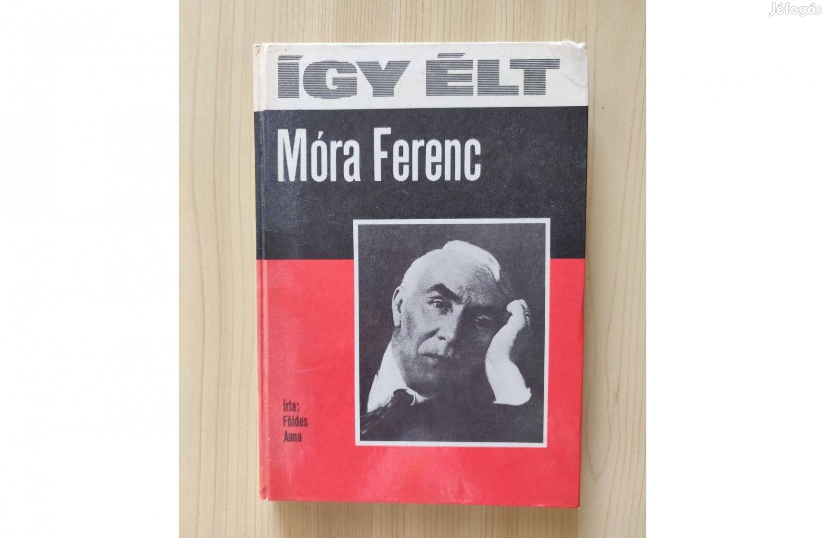 Földes Anna - Így élt Móra Ferenc