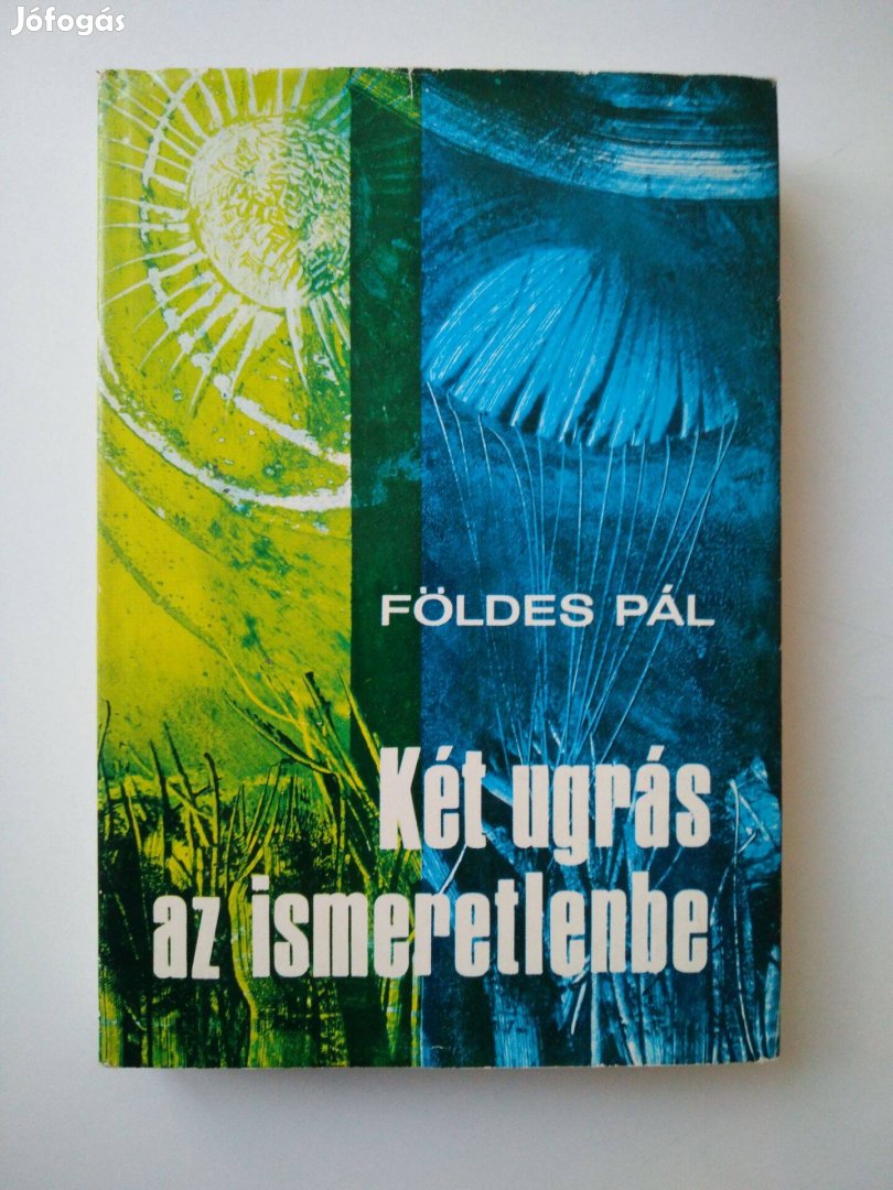 Földes Pál - Két ugrás az ismeretlenbe / Szőnyi Márton élete