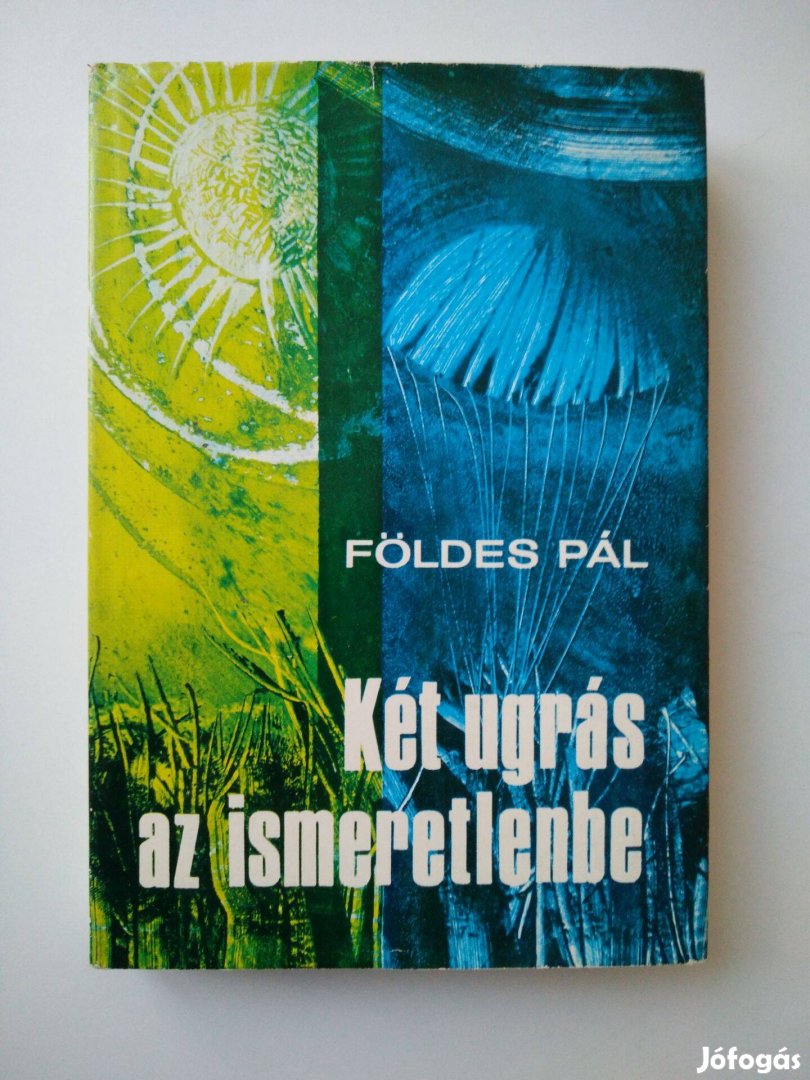 Földes Pál - Két ugrás az ismeretlenbe / Szőnyi Márton élete