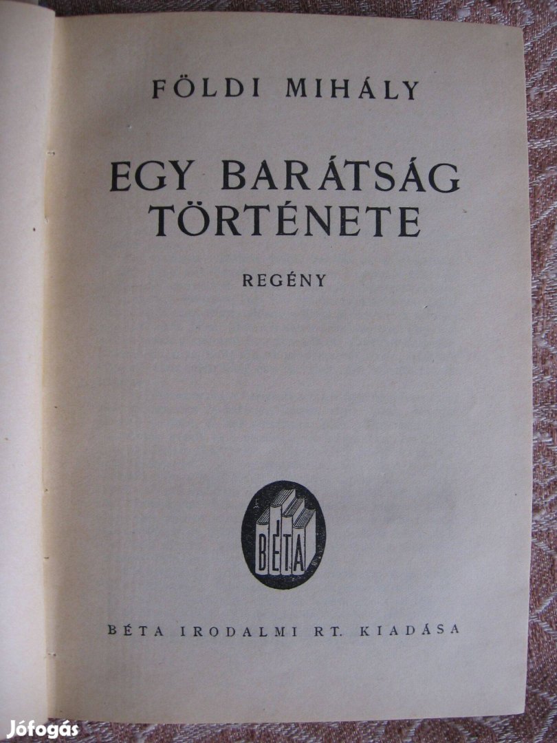 Földi Mihály: Egy barátság története, regény, - könyv