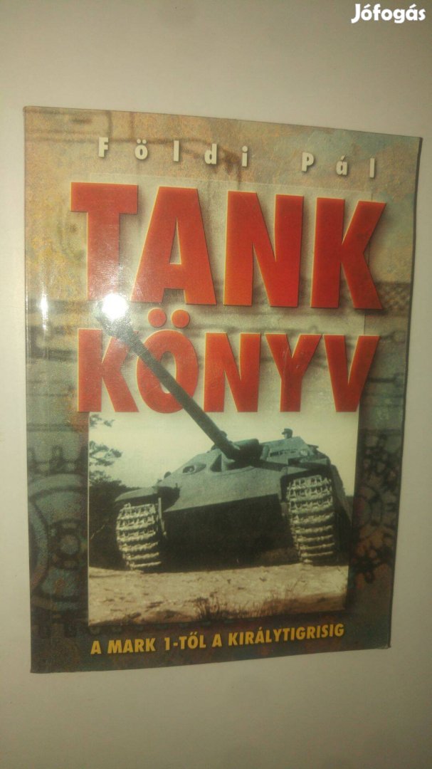 Földi Pál Tankkönyv (A Mark 1-től a Királytigrisig)