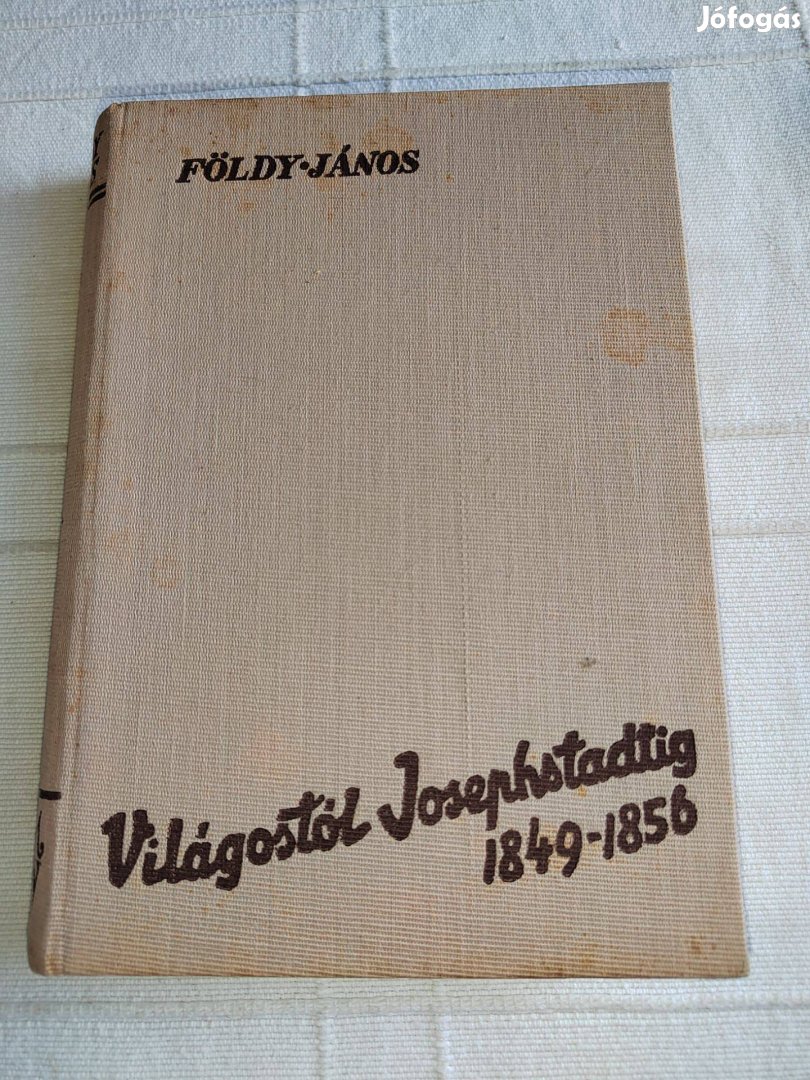 Földy János: Világostól Josephstadtig