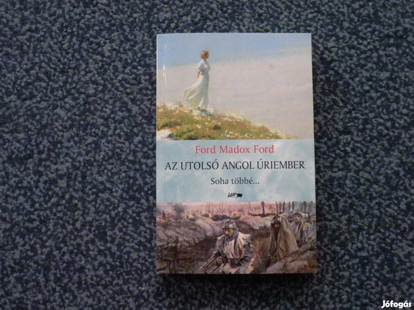 Ford Madox Ford - Az utolsó angol úriember II. Soha többé