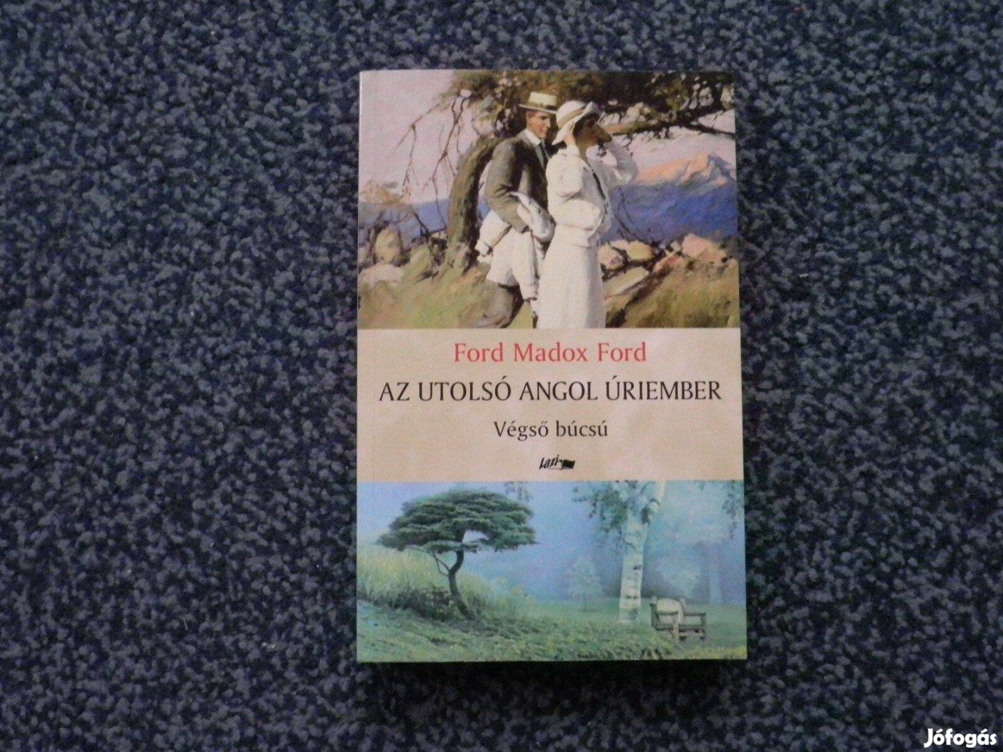 Ford Madox Ford - Az utolsó angol úriember IV. Végső búcsú