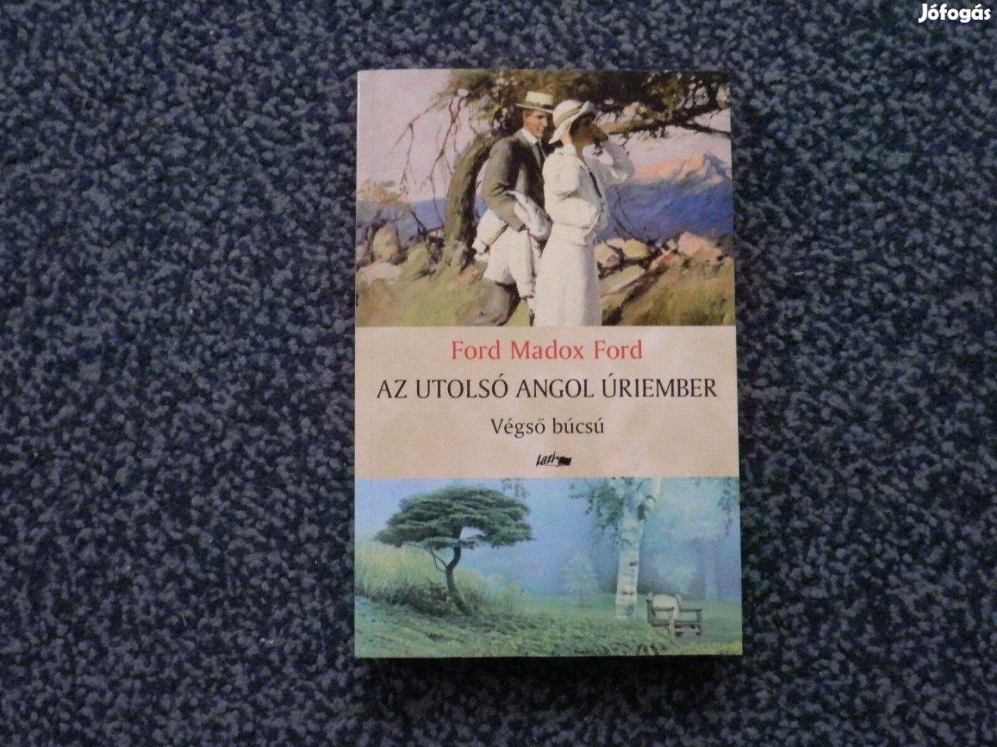 Ford Madox Ford - Az utolsó angol úriember IV. Végső búcsú