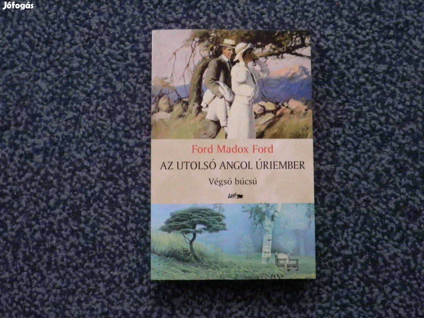 Ford Madox Ford - Az utolsó angol úriember IV. Végső búcsú