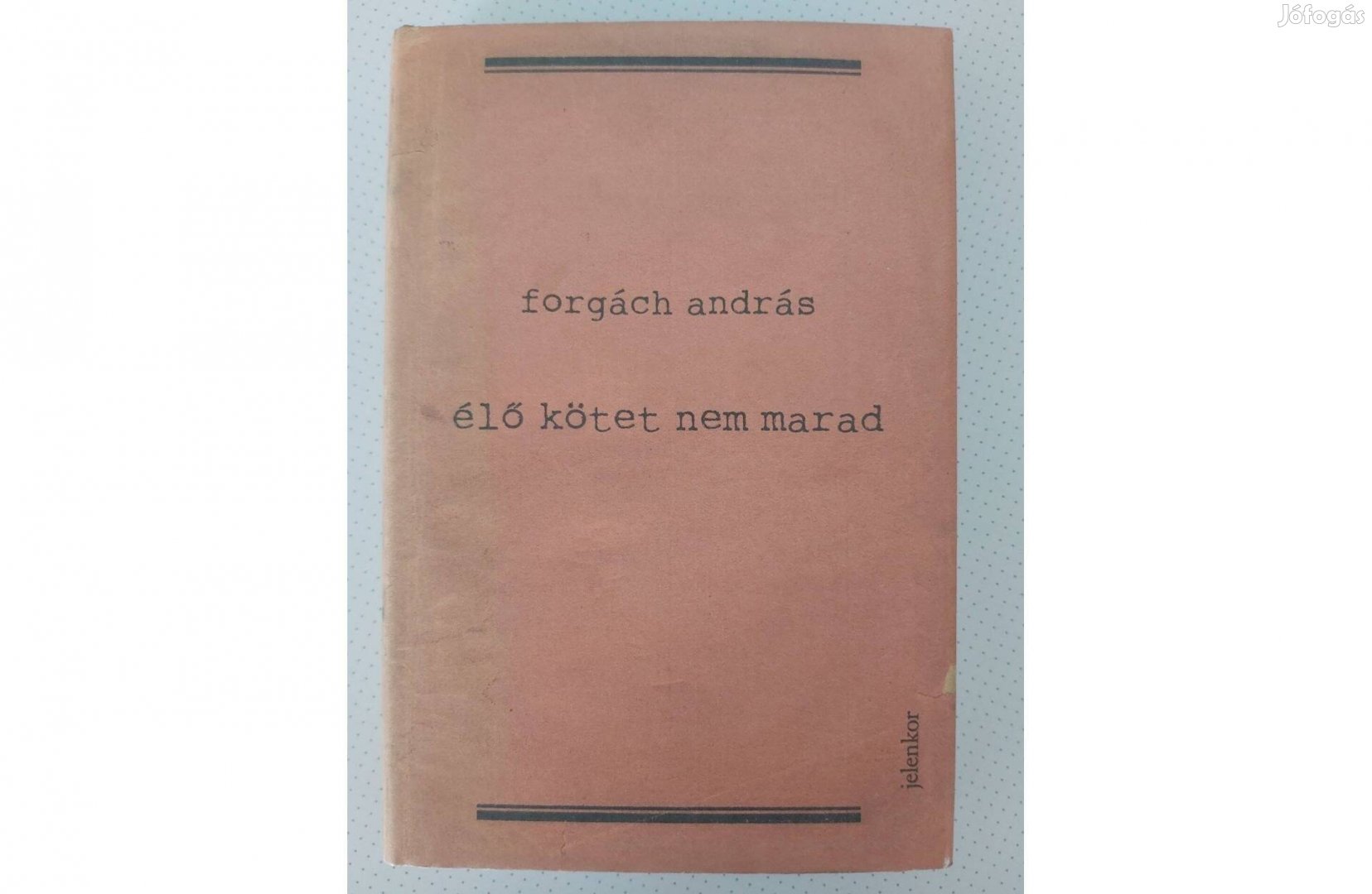 Forgách András: Élő kötet nem marad