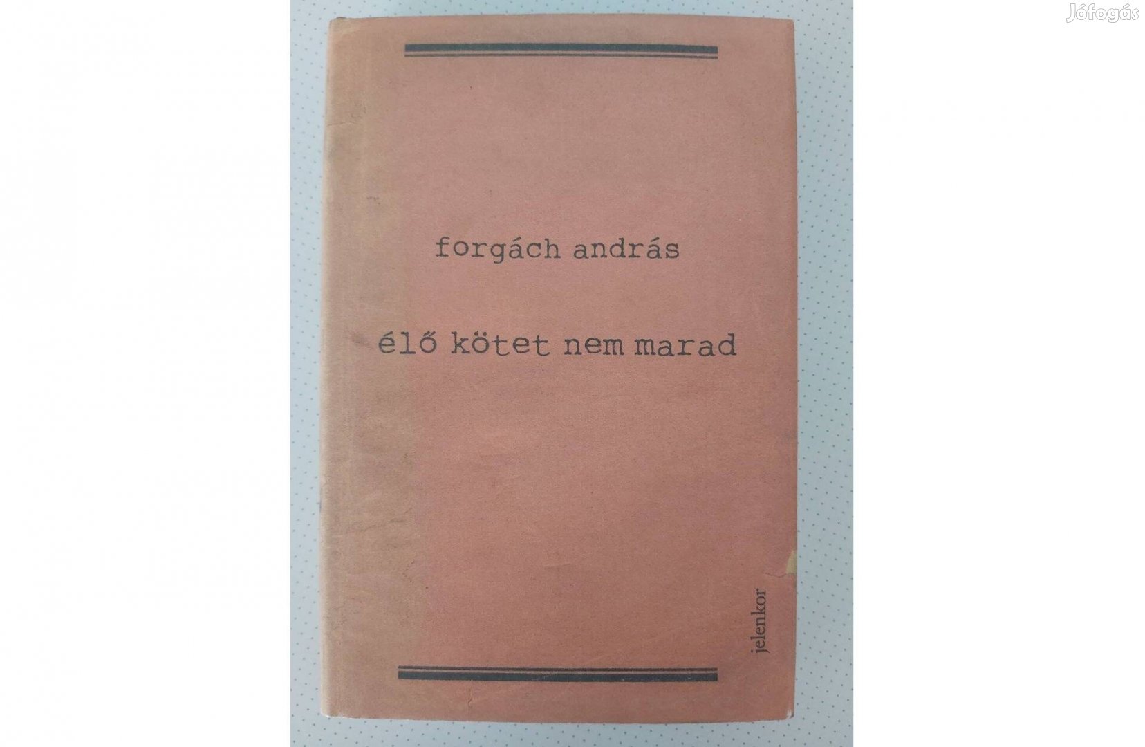 Forgách András: Élő kötet nem marad