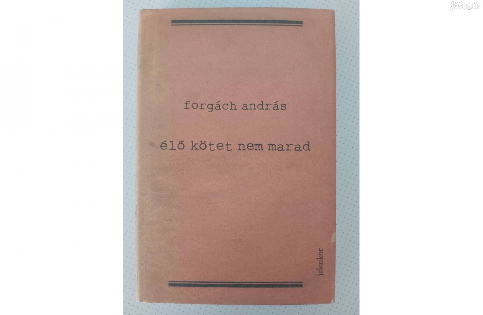 Forgách András: Élő kötet nem marad