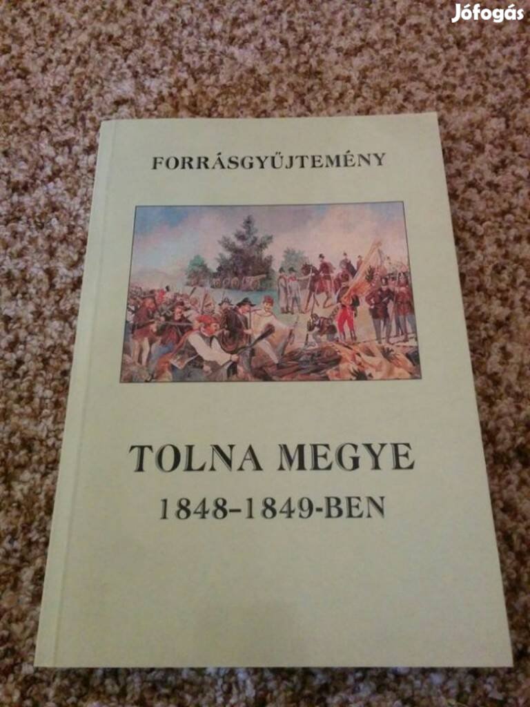 Forrásgyűjtemény Tolna Megye 1848-1849-ben