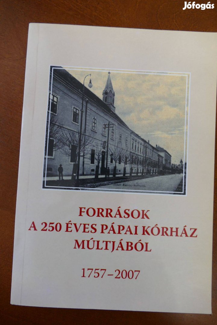 Források a 250 éves pápai kórház múltjából 1757-2007
