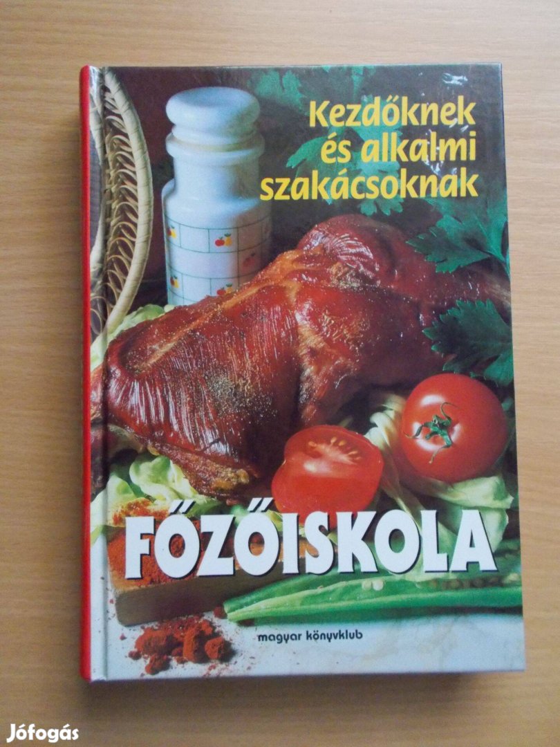 Főzőiskola - Kezdőknek és alkalmi szakácsoknak