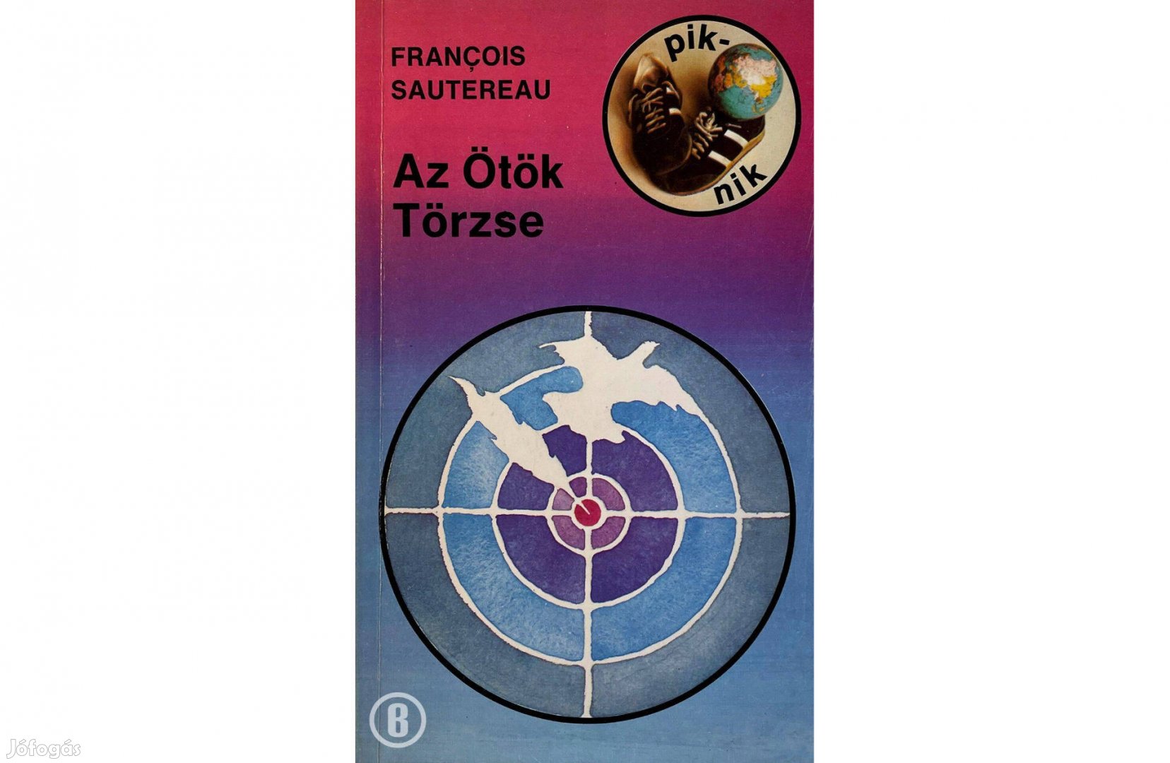 Franois Sautereau Az Ötök Törzse - - - Csak személyesen!