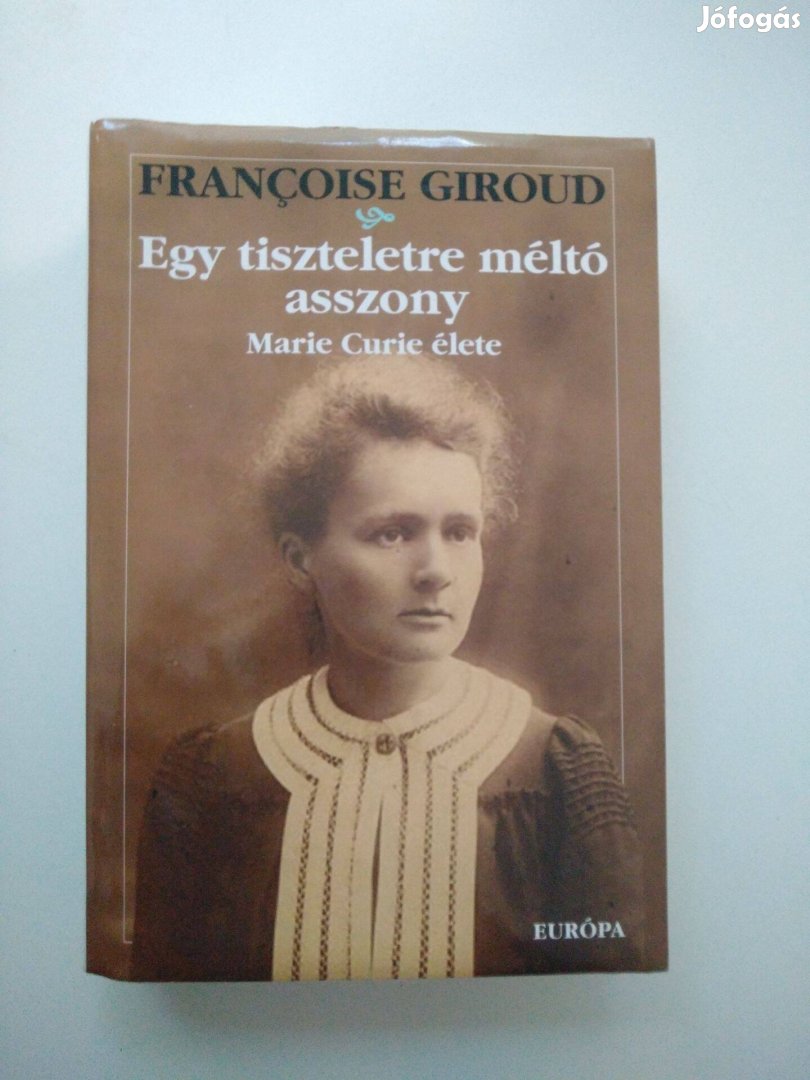 Françoise Giroud - Egy tiszteletre méltó asszony Marie Curie élete