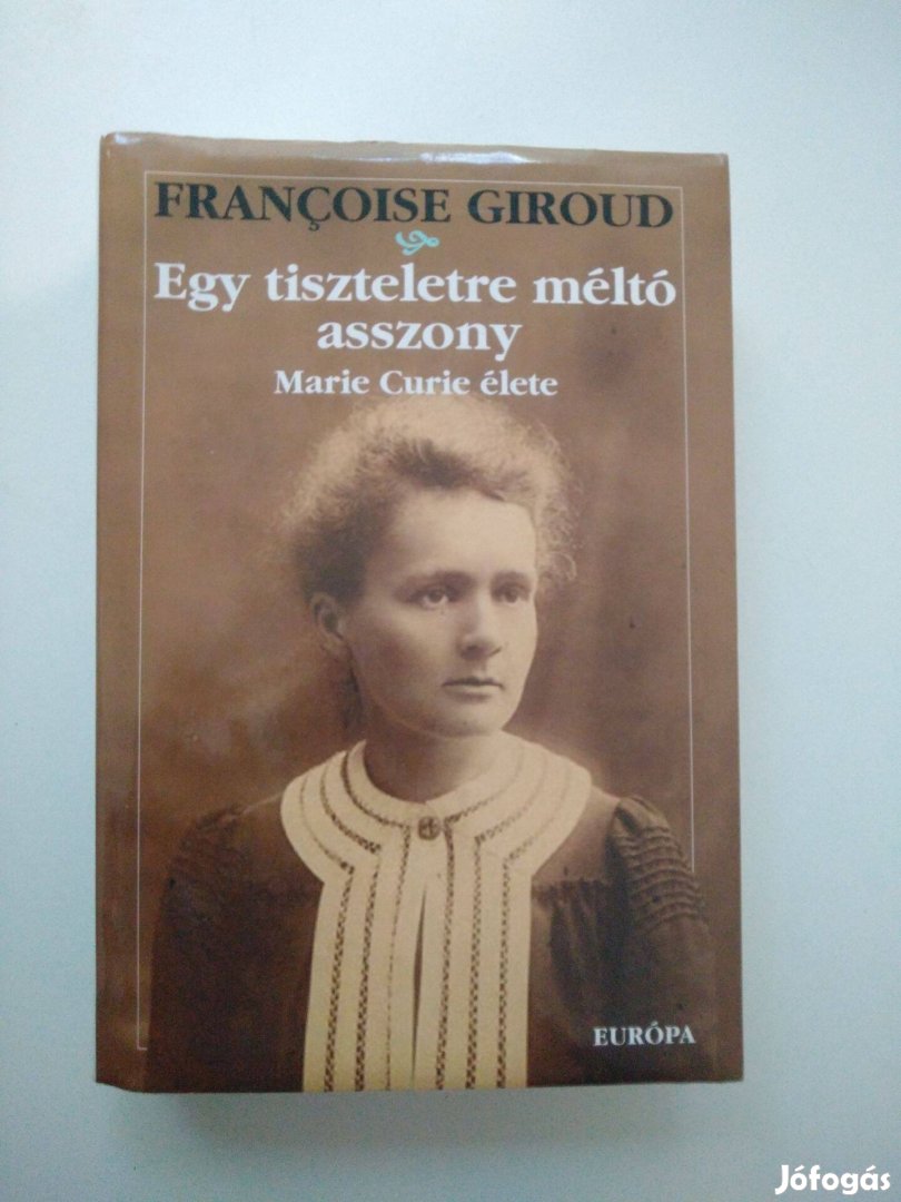 Françoise Giroud - Egy tiszteletre méltó asszony Marie Curie élete