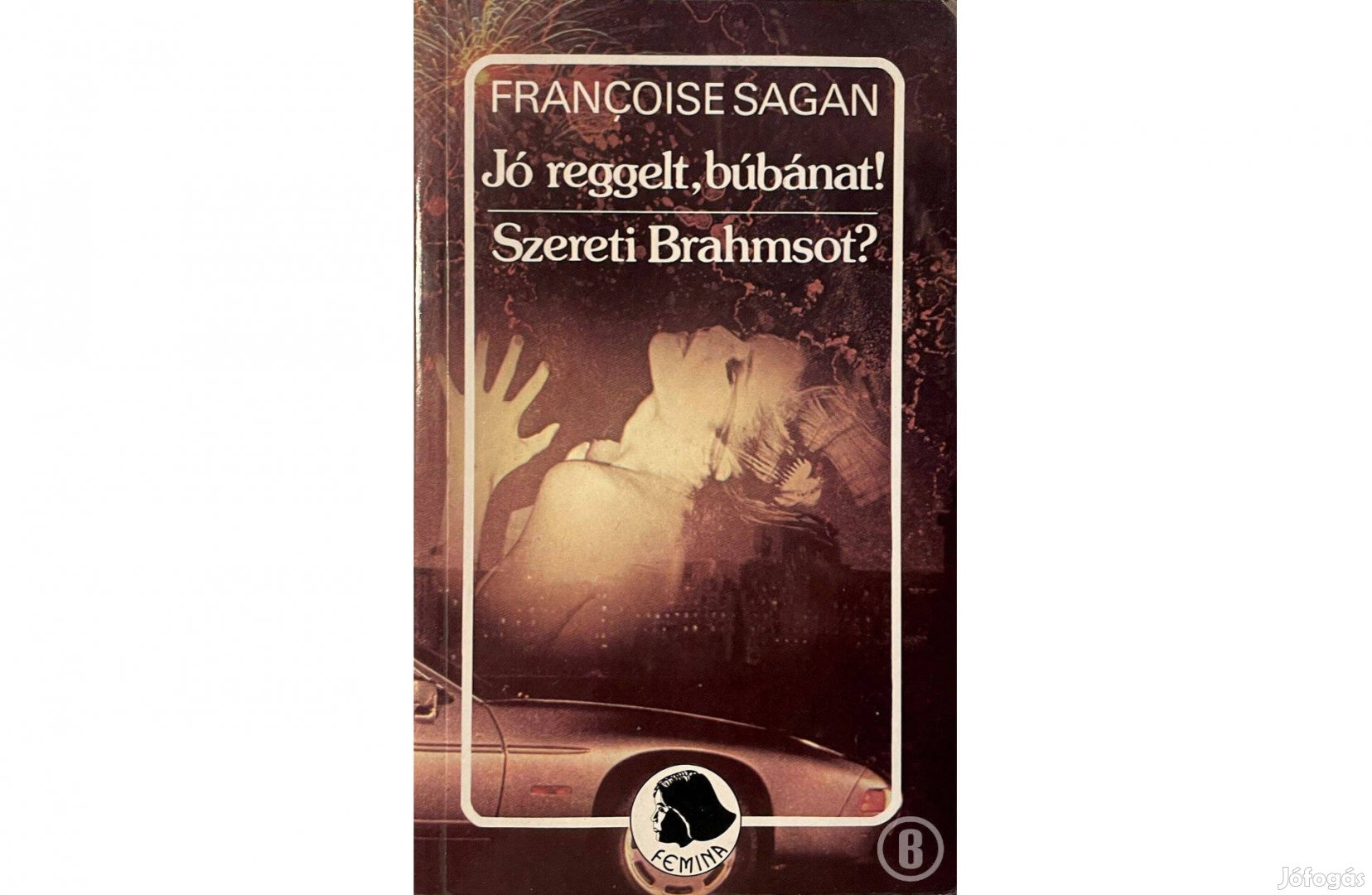 Françoise Sagan: Jó reggelt, búbánat / Szereti Brahmsot?