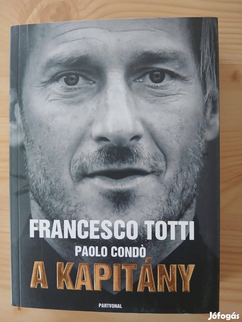 Francesco Totti A Kapitány - Paolo Condó - Partvonal kiadó