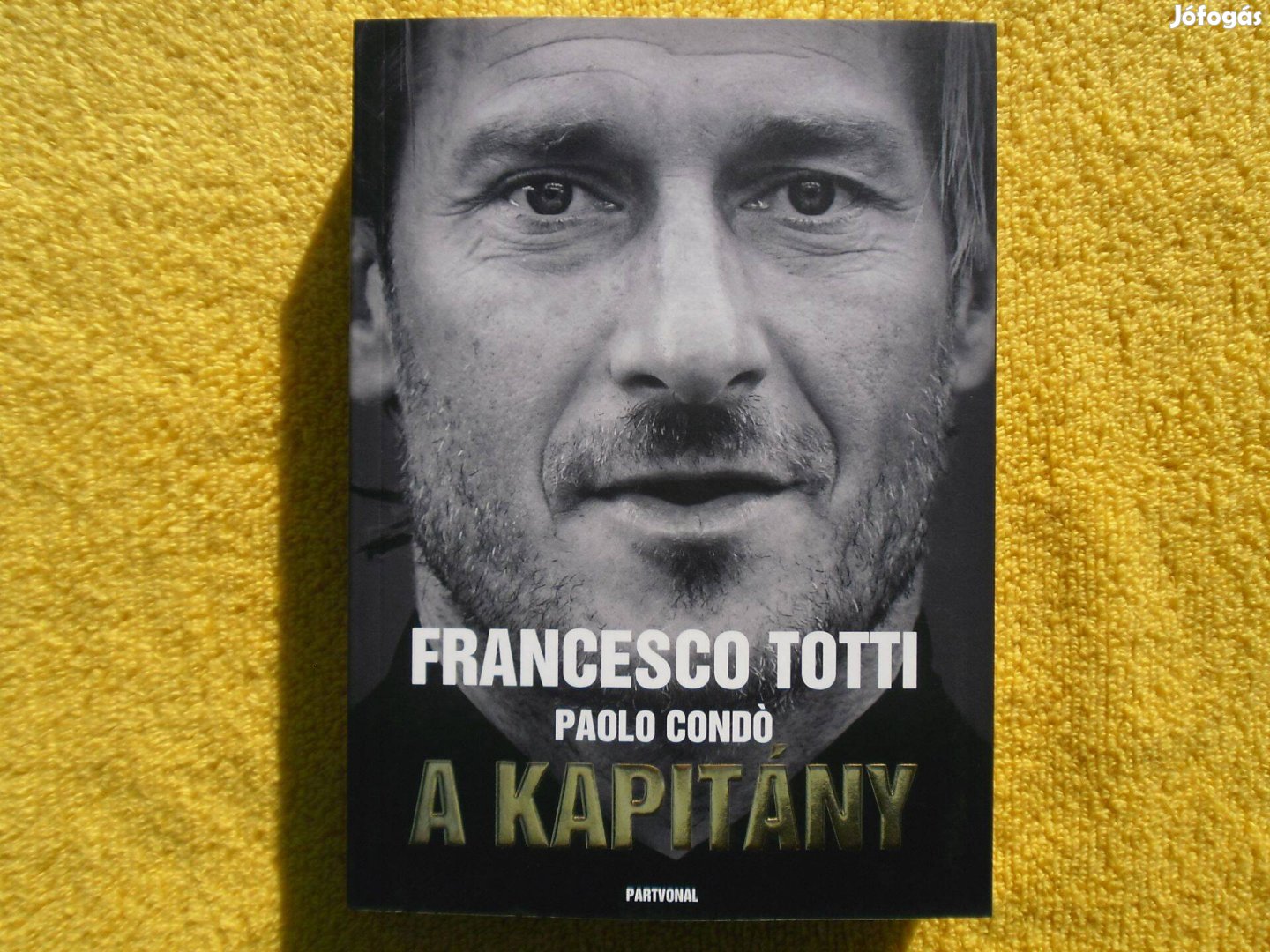 Francesco Totti - Paolo Condó: A kapitány /AS Roma/