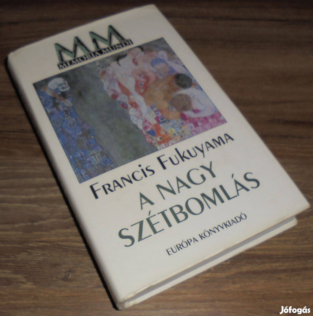 Francis Fukuyama A Nagy Szétbomlás - Az emberi természet és a társada