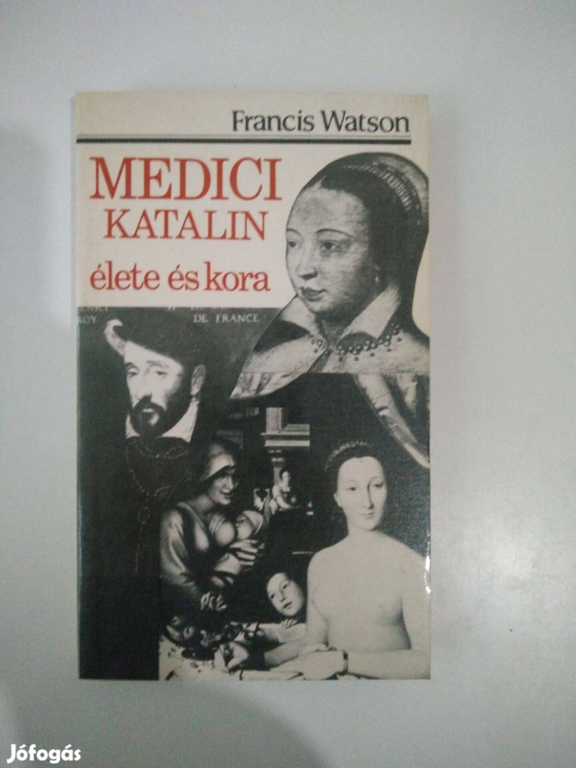 Francis Watson - Medici Katalin élete és kora