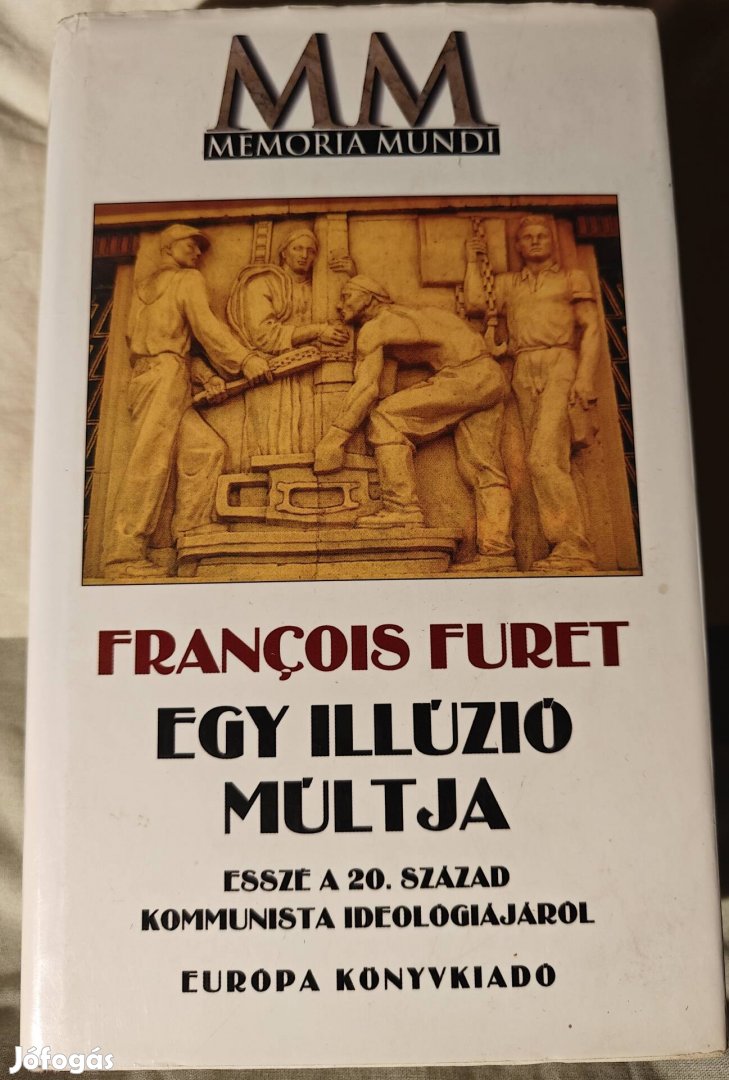 Francois Furet Egy illúzió múltja