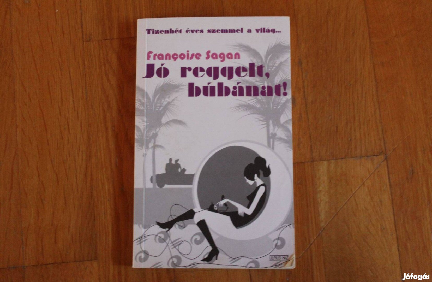 Francoise Sagan - Jó reggelt búbánat!