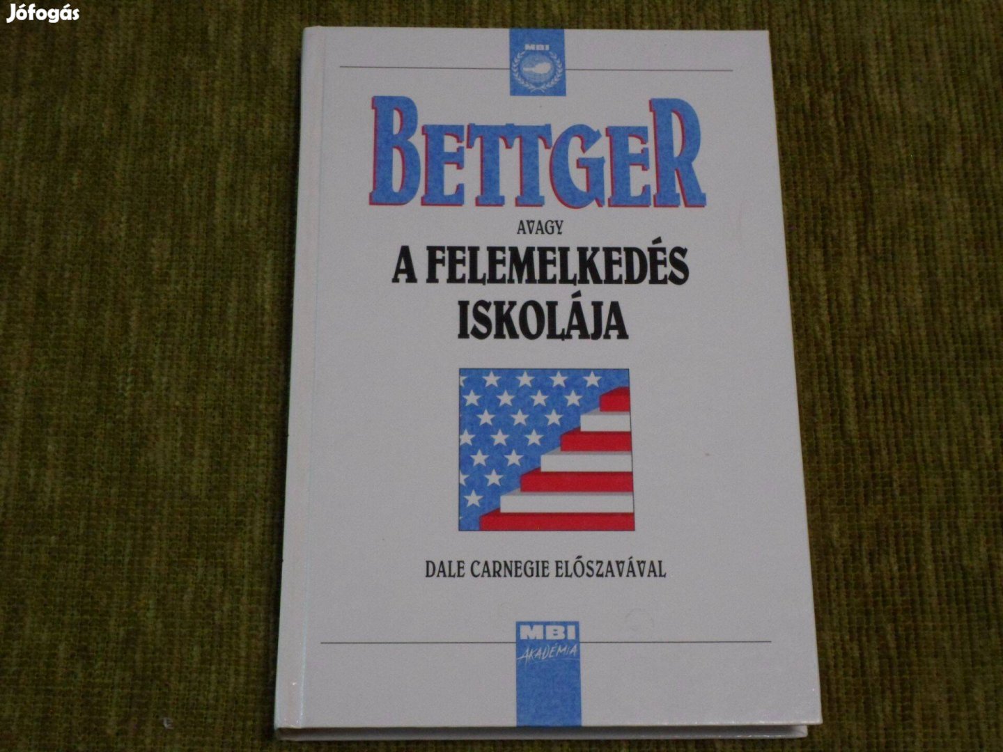 Frank Bettger: Bettger avagy a felemelkedés iskolája