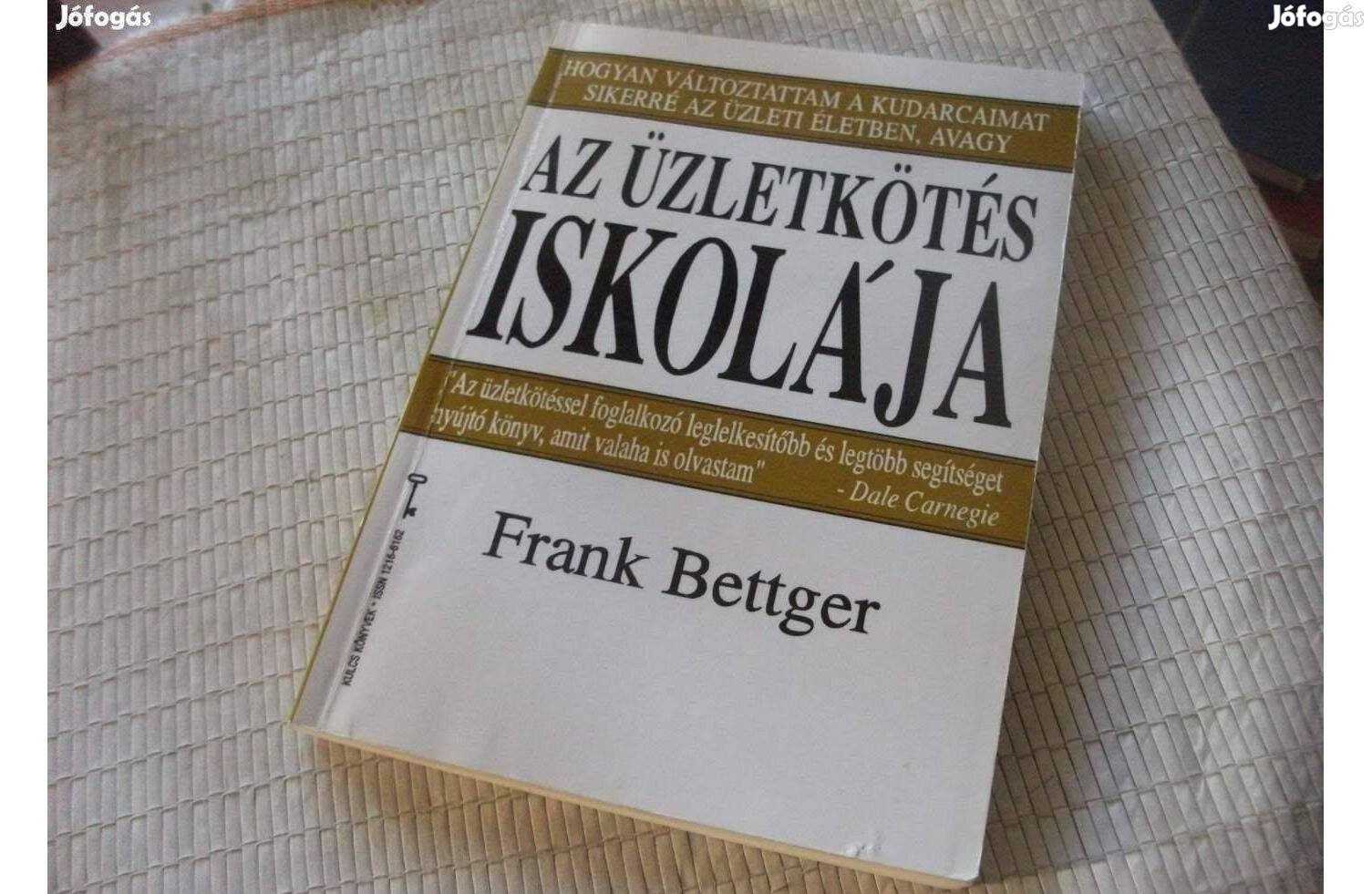 Frank Bettger - Az üzletkötés iskolája