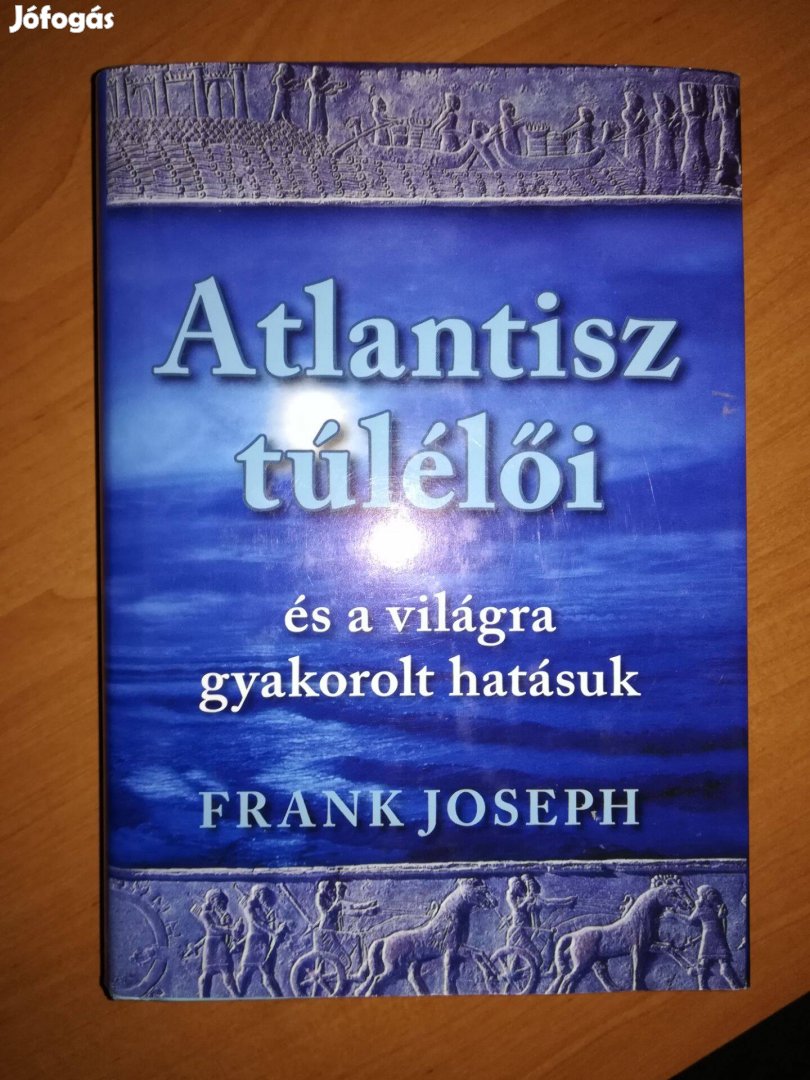 Frank Joseph: Atlantisz túlélői és a világra gyakorolt hatásuk