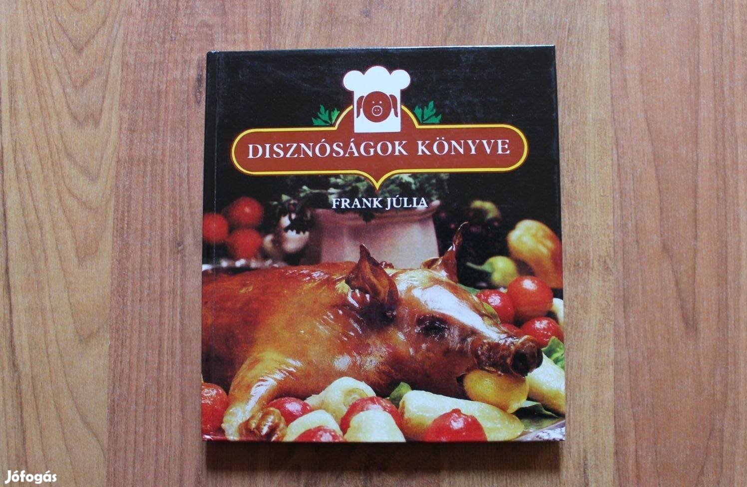 Frank Júlia - Disznóságok könyve ( szakácskönyv )