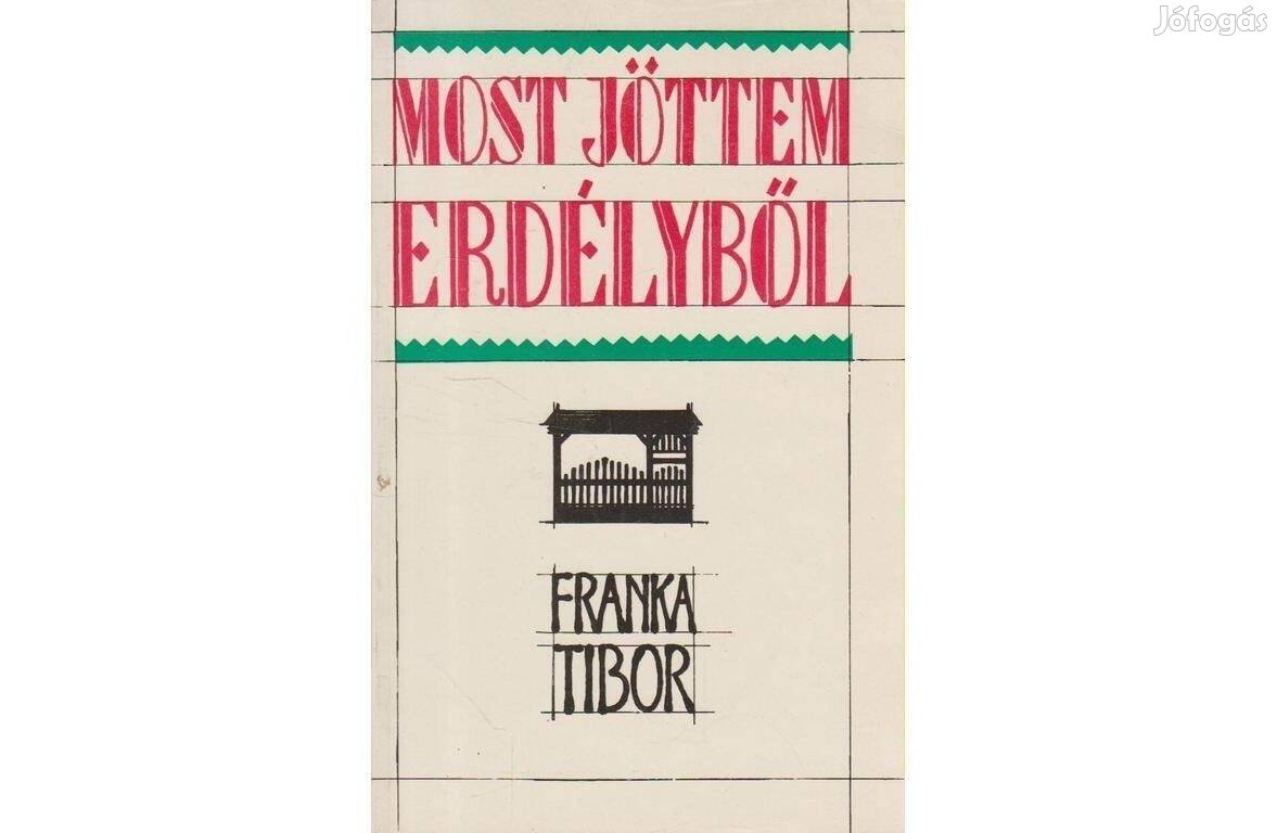 Franka Tibor: Most jöttem Erdélyből