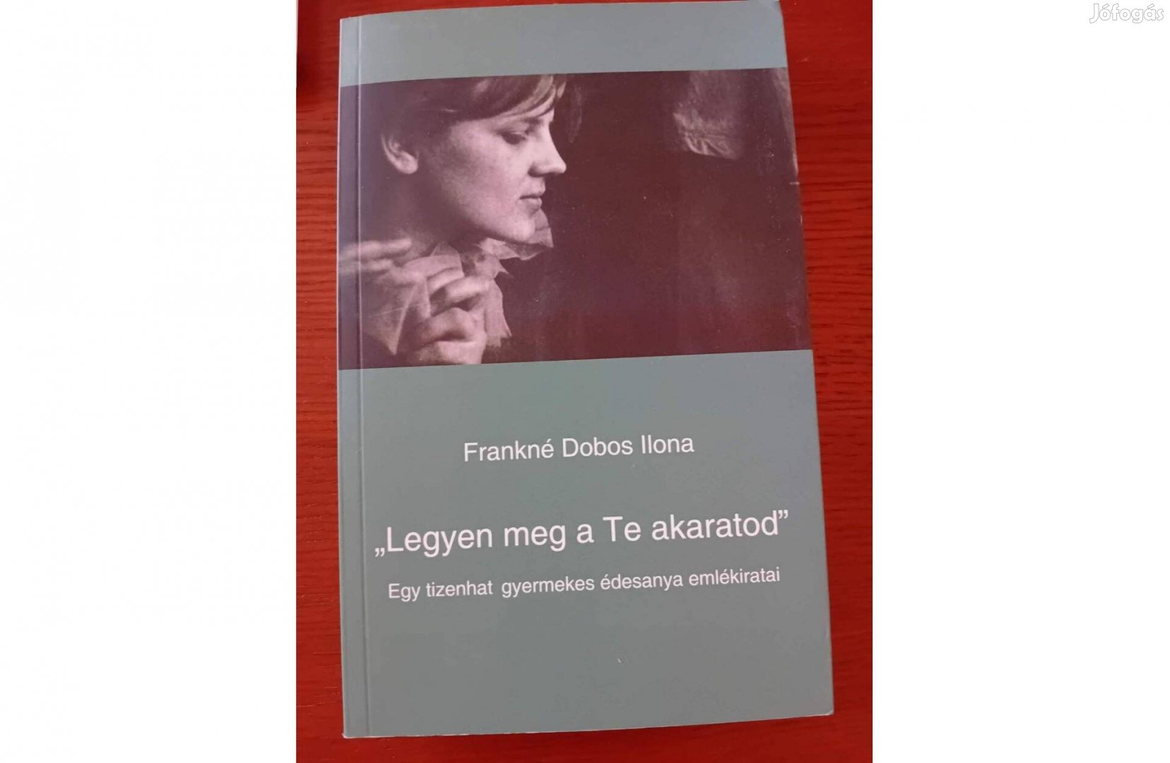 Frankné Dobos Ilona Legyen meg a Te akaratod