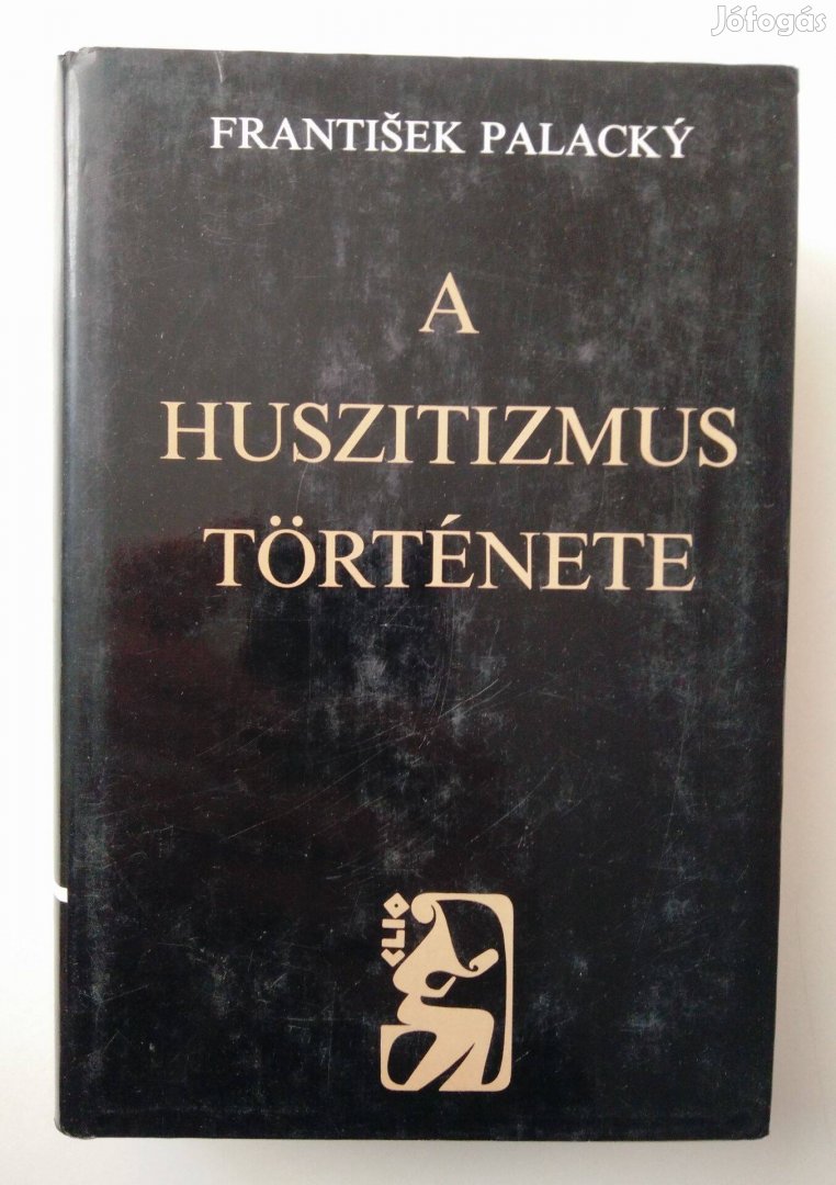 František Palacký - A huszitizmus története / Fejezetek a cseh nemzet