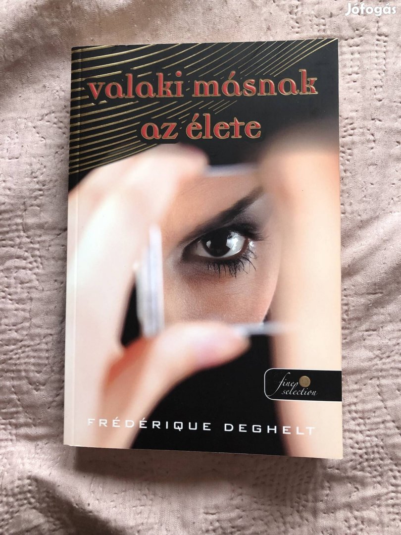 Frederique Deghelt: Valaki másnak az élete