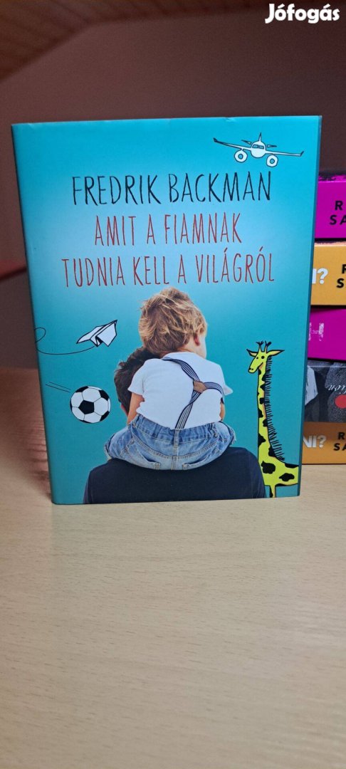 Fredrik Backman: Amit a fiamnak tudnia kell a világról