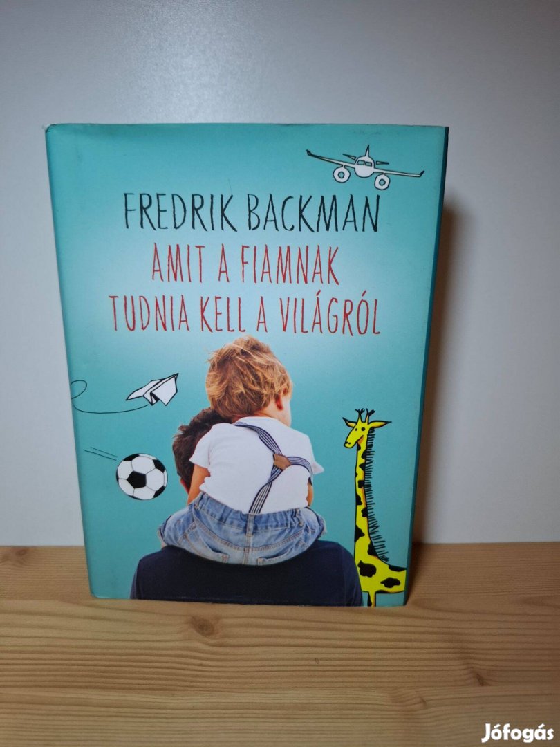 Fredrik Backman: Amit a fiamnak tudnia kell a világról