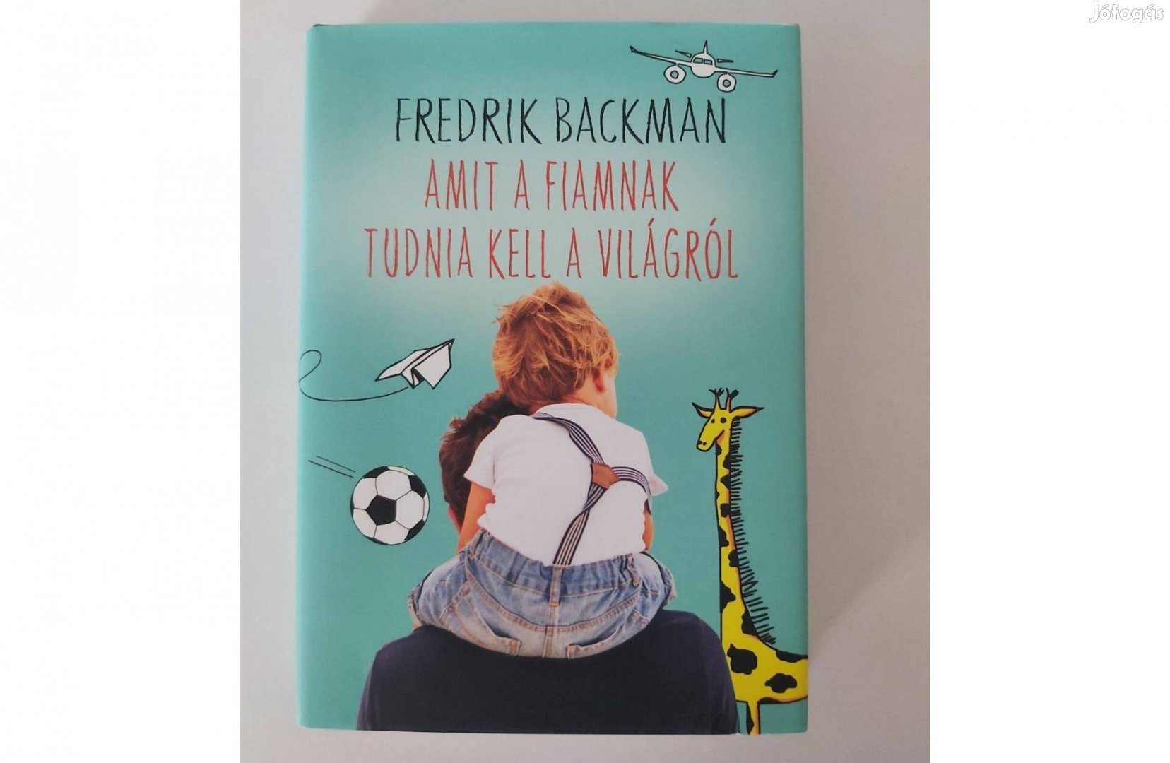 Fredrik Backman: Amit a fiamnak tudnia kell a világról Amikor gyerekü