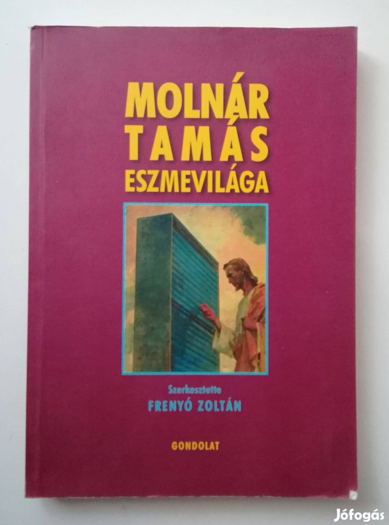 Frenyó Zoltán (szerk.) - Molnár Tamás eszmevilága /dedikált