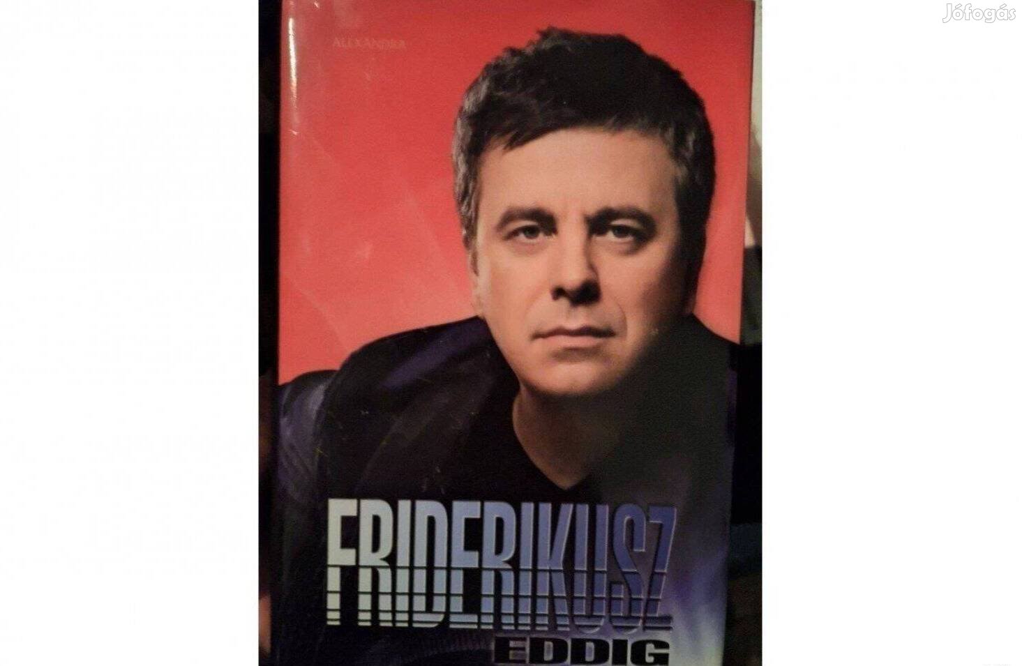 Friderikusz Sándor-Friderikusz Eddig című interjú könyv Mihancsik Zs