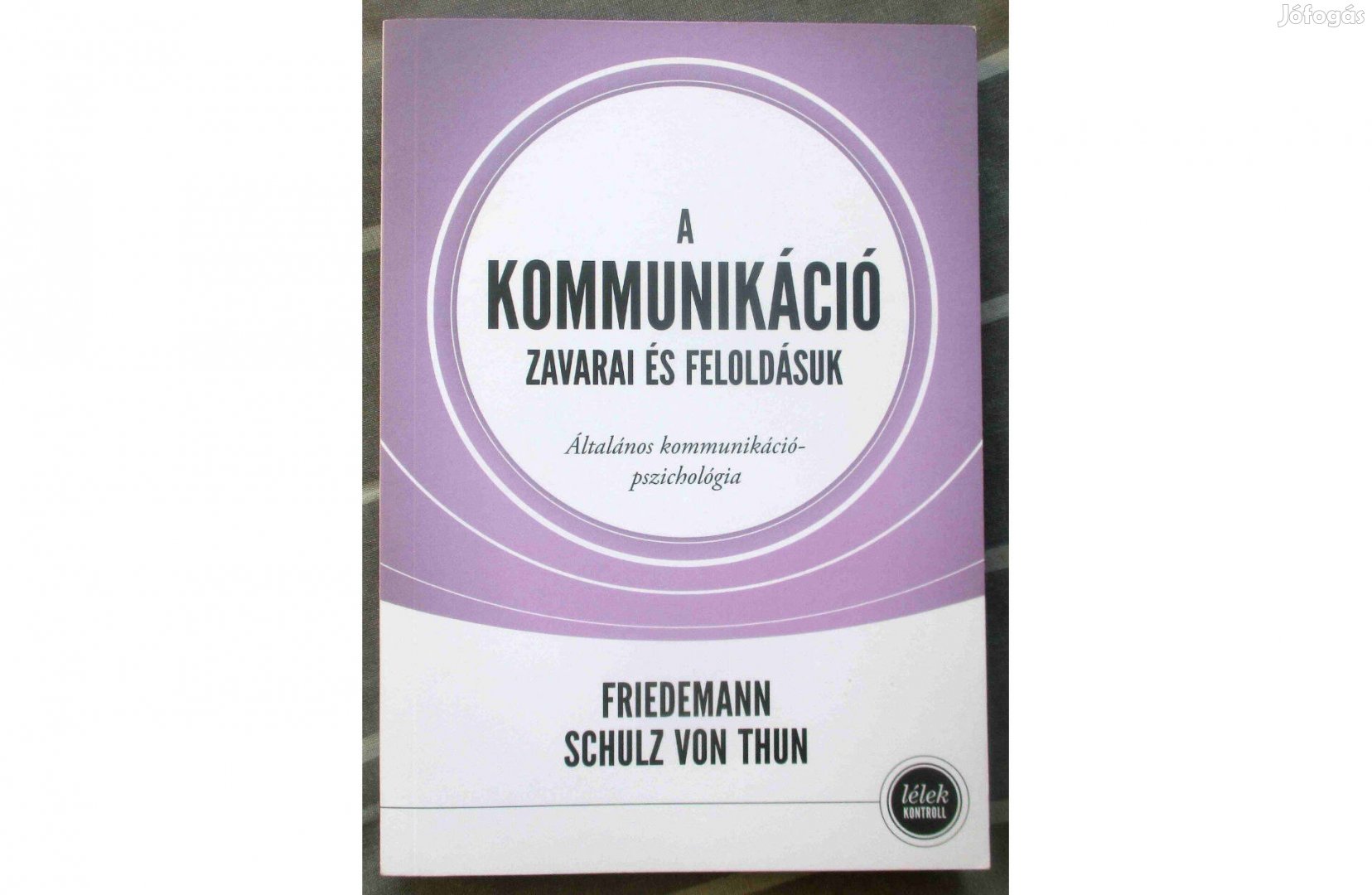 Friedemann Schulz von Thun: A kommunikáció zavarai és feloldásuk