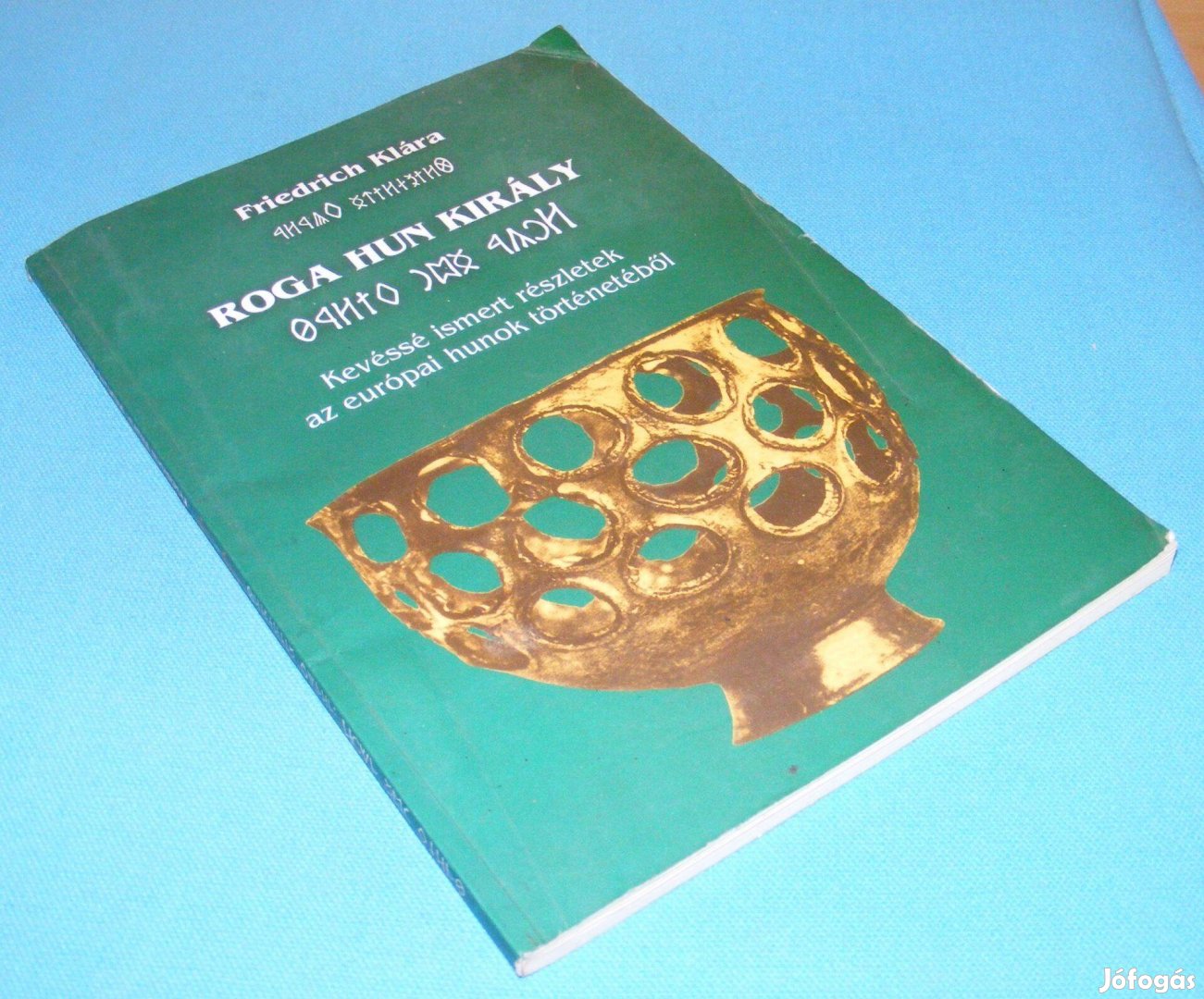 Friedrich Klára: Roga hun király - Kevéssé ismert részletek az európai