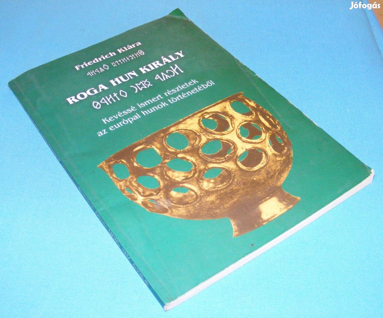Friedrich Klára: Roga hun király - Kevéssé ismert részletek az európai