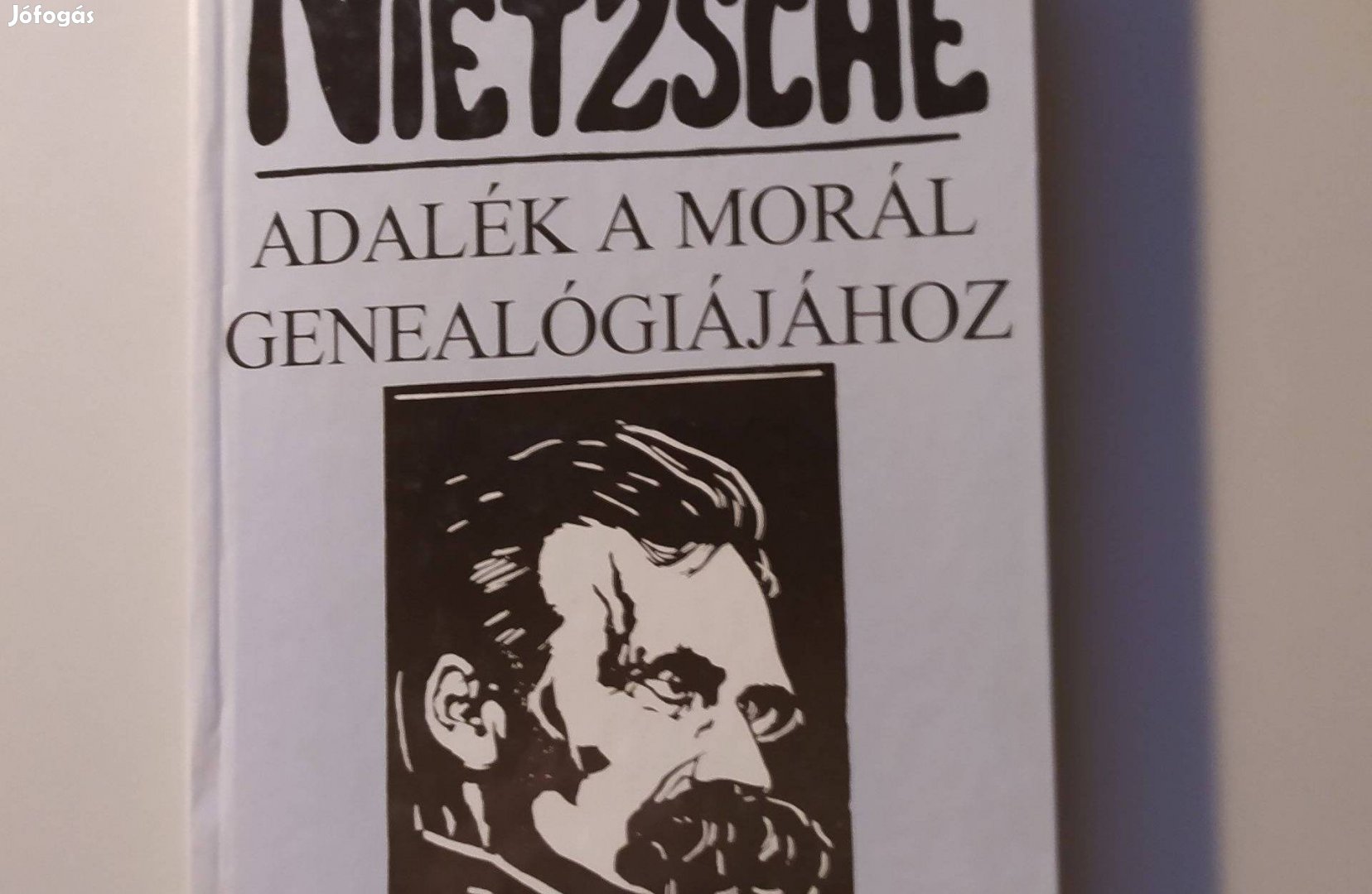 Friedrich Nietzsche Adalék a morál genealógiájához