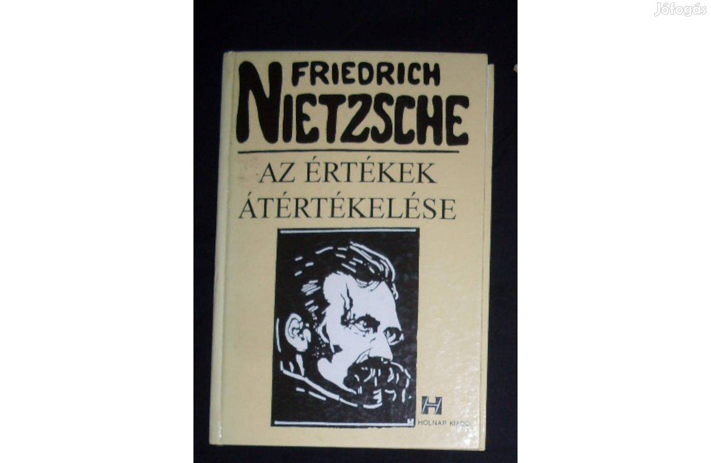 Friedrich Nietzsche Az értékek átértékelése