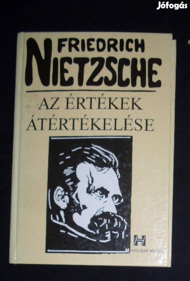Friedrich Nietzsche Az értékek átértékelése könyv eladó