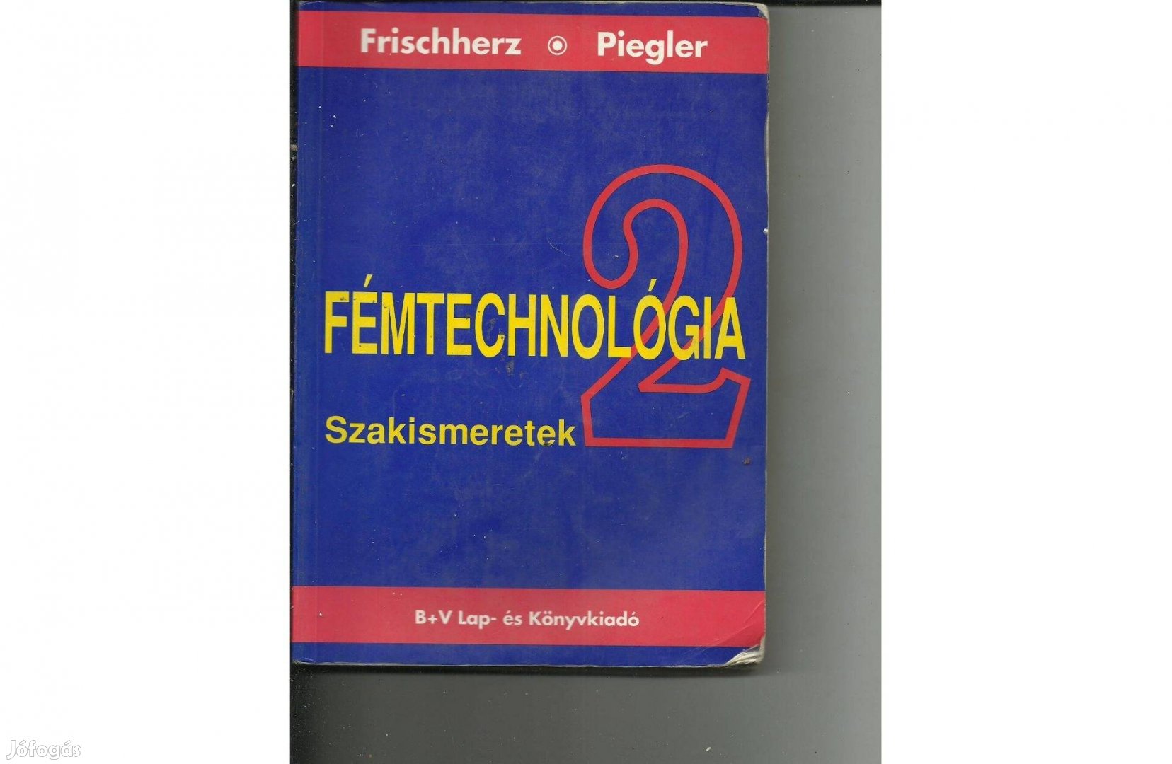 Frischherz-Piegler: Fémtechnológiai szakismeretek 2. eladó