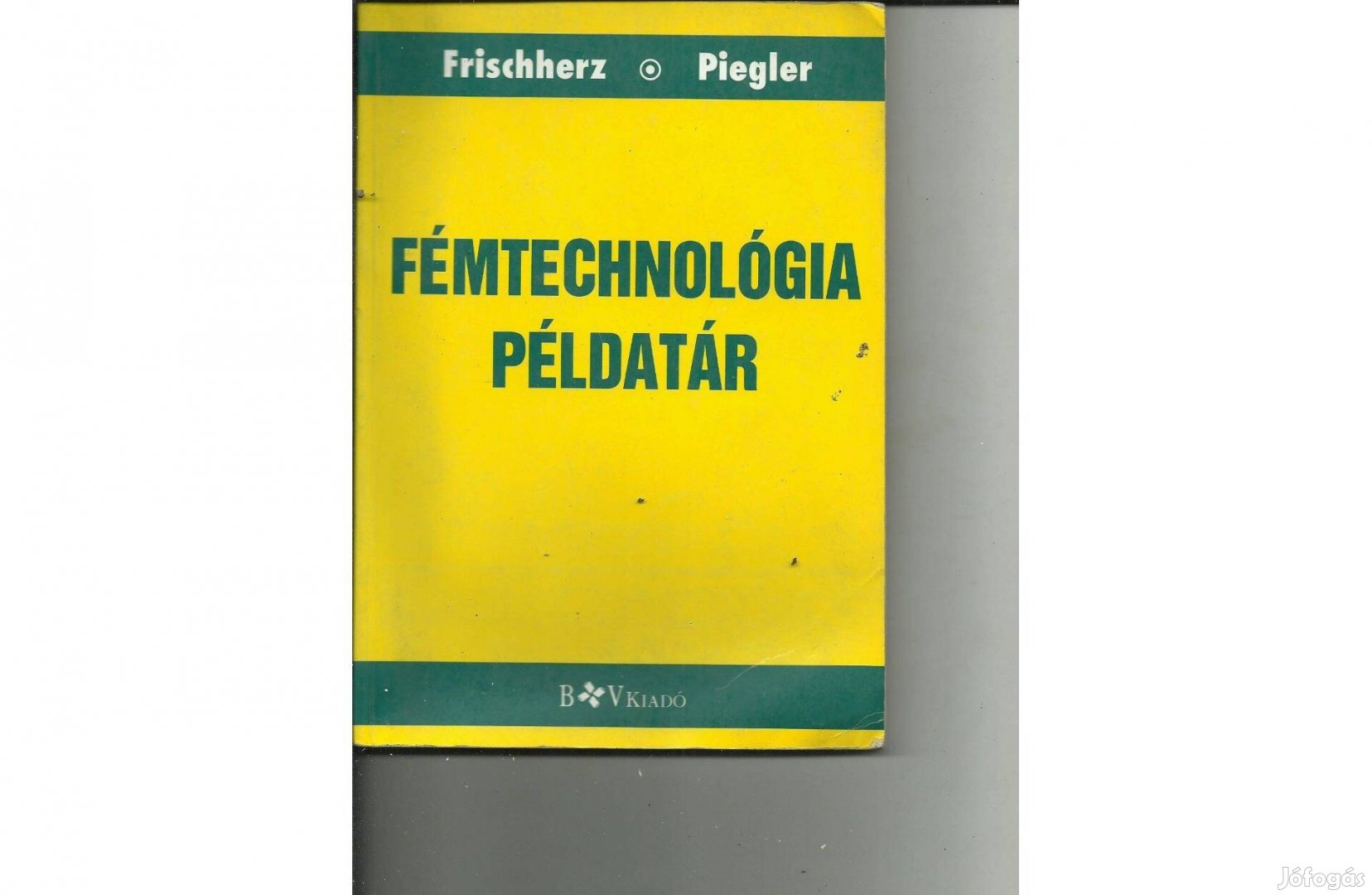 Frischherz- Piegler: Fémtechnológiai példatár eladó
